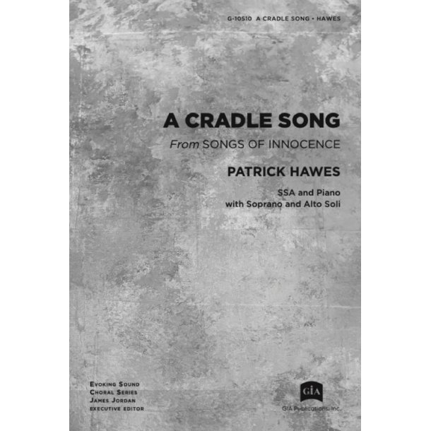 A Cradle Song : "From ""Songs of Innocence"""
