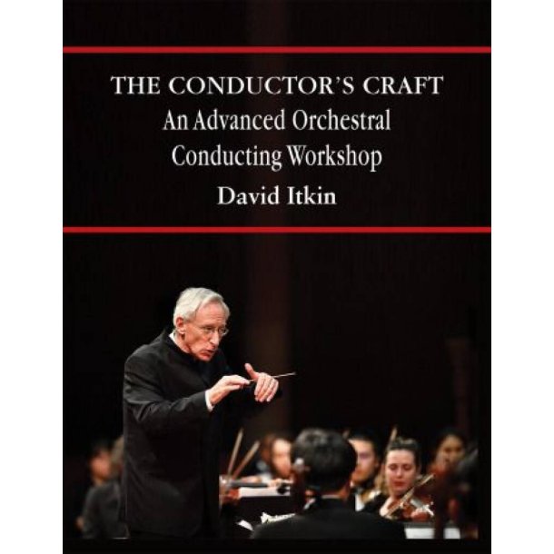 The Conductor's Craft : An Advanced Orchestral Conducting Workshop