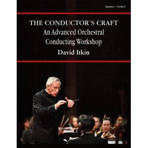The Conductor's Craft - Violin 1 : An Advanced Orchestral Conducting Workshop