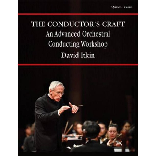 The Conductor's Craft - Violin 1 : An Advanced Orchestral Conducting Workshop
