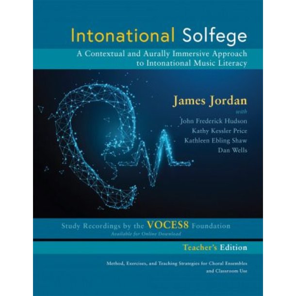 Intonational Solfege - Teacher's Edition : A Contextual and Aurally Immersive Approach to Intonational Music Literacy