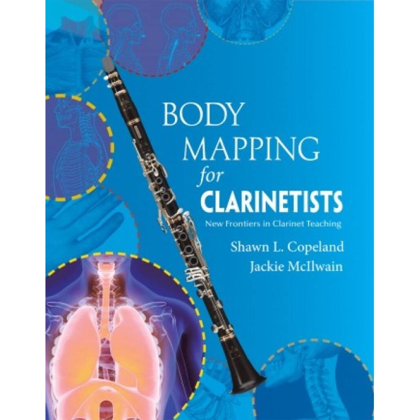 Body Mapping for Clarinetists : New Frontiers in Clarinet Teaching