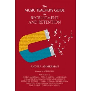 Music Teacher's Guide to Recruitment and Retention