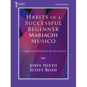 Habits of a Successful Beginner Mariachi Músico : A Comprehensive Method Book for Year One an Beyond - Guitarrón