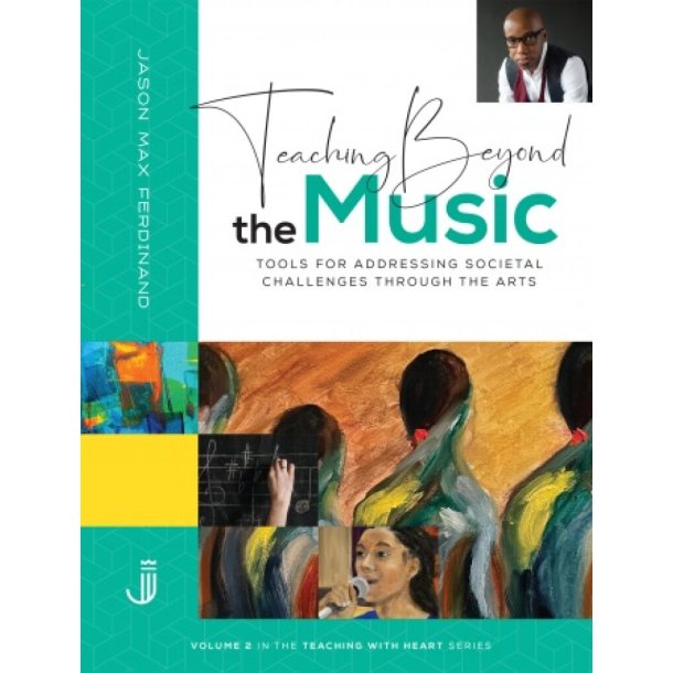 Teaching Beyond the Music : Tools for Addressing Societal Challenges Through the Arts