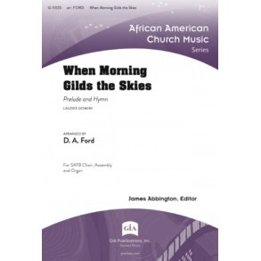 When Morning Gilds the Skies : Prelude and Hymn - Laudes Domini