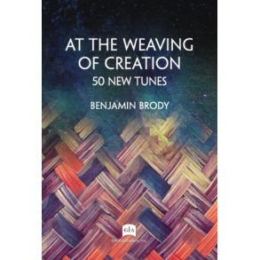 At the Weaving of Creation : 50 New Tunes