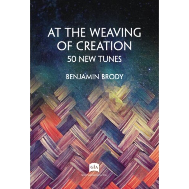 At the Weaving of Creation : 50 New Tunes