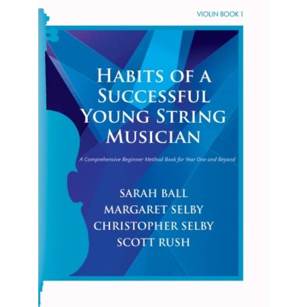 Habits of a Successful Young String Musician Bk 1 : A Comprehensive Beginner Method for Year One and Beyond