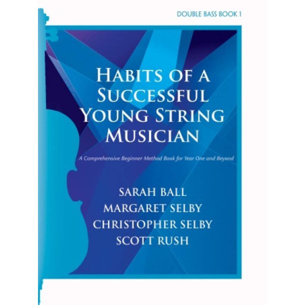 Habits of a Successful Young String Musician Bk 1 : A Comprehensive Beginner Method for Year One and Beyond