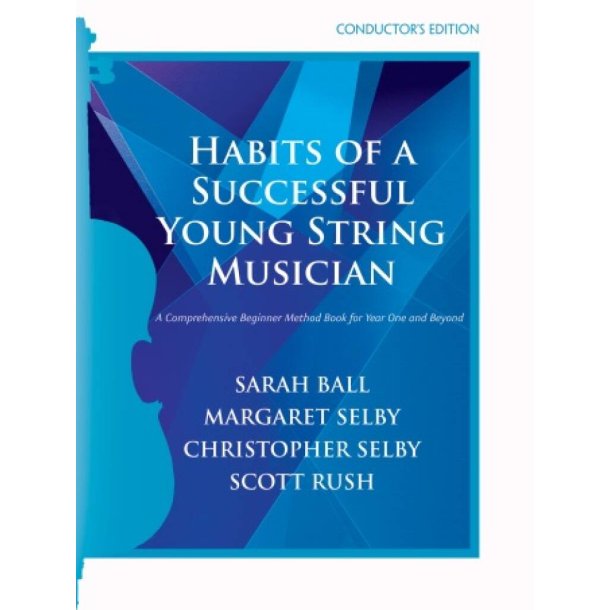 Habits of a Successful Young String Musician Bk 1 : A Comprehensive Beginner Method for Year One and Beyond - Conductor's Edition
