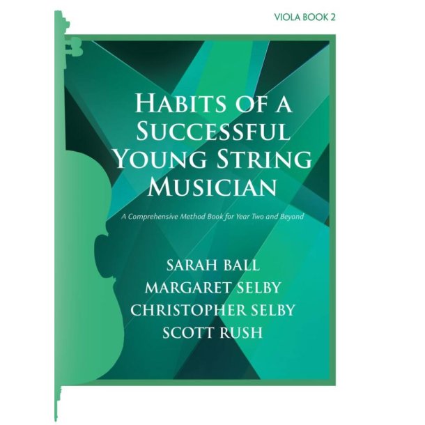 Habits of a Successful Young String Musician 2 : A Comprehensive Method Book for Year Two and Beyond - Viola