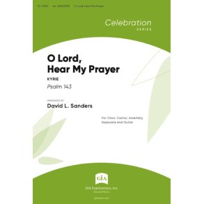 O Lord, Hear My Prayer : SATB, Cantor, Assembly and Keyboard