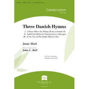 Three Danish Hymns : A House Where You Belong / Light Is the Gift You Are Sharing / In the Now of This Bright Moment