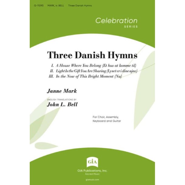 Three Danish Hymns : A House Where You Belong / Light Is the Gift You Are Sharing / In the Now of This Bright Moment