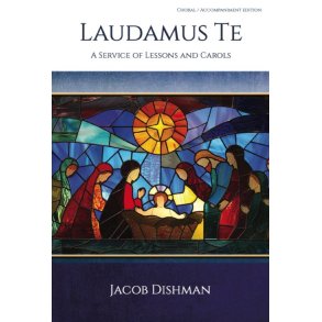 Laudamus Te : A Service of Lessons and Carols