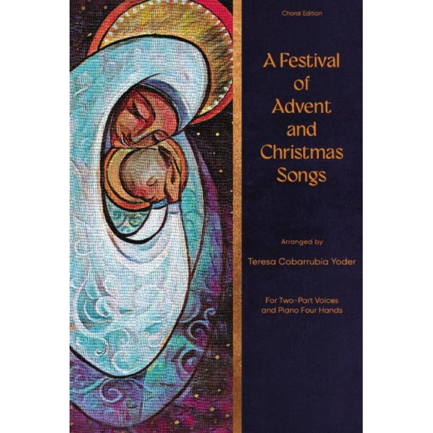 A Festival of Advent and Christmas Songs - Choral : For Two-part Voices and Four Hands Piano (Two part equal, Two-part mixed)