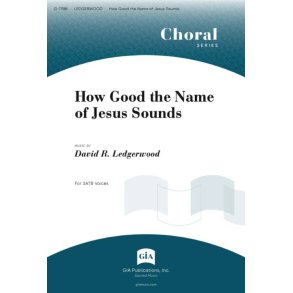 How Good the Name of Jesus Sounds