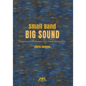 Small Band, Big Sound : Tackling the Challenges That Small Bands Face