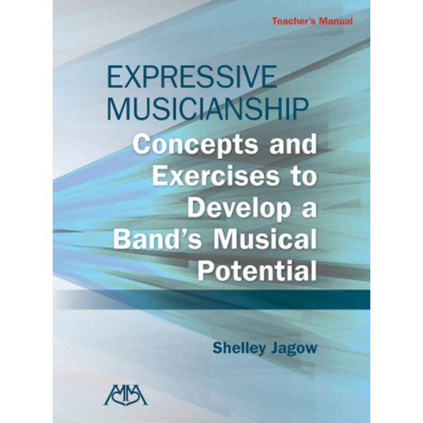 Expressive Musicianship - Teacher's Manual : Concepts and Exercises to Develop a Band's Musical Potential
