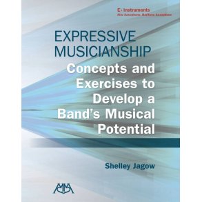 Expressive Musicianship - E-flat Instruments : Concepts and Exercises to Develop a Band's Musical Potential (Alto Saxophone, Baritone Saxophone)