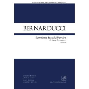 Something Beautiful Remains : SATB, Cello, Oboe and Piano