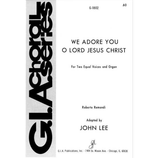 We Adore You, O Lord Jesus Christ