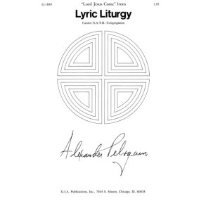 Lord Jesus,Come from Lyric Liturgy : Entrance Song from Lyric Liturgy