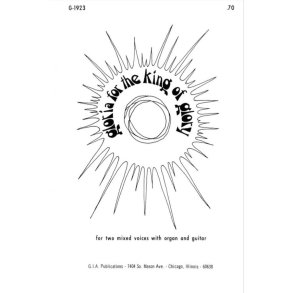 Gloria for the King of Glory : Gloria from Mass for the King of Glory