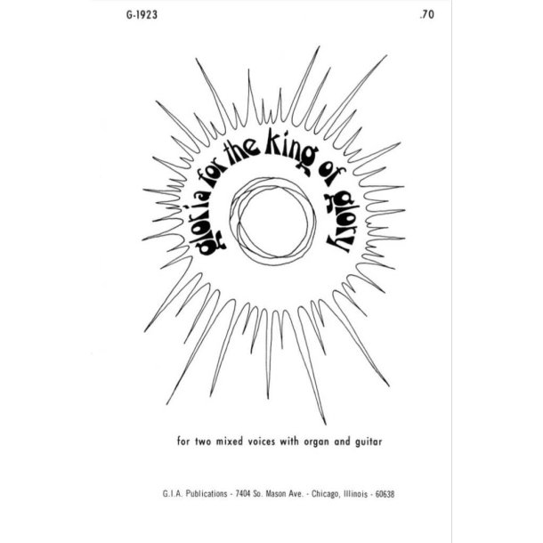 Gloria for the King of Glory : Gloria from Mass for the King of Glory