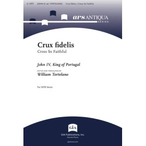 Crux fidelis : Cross So Faithful