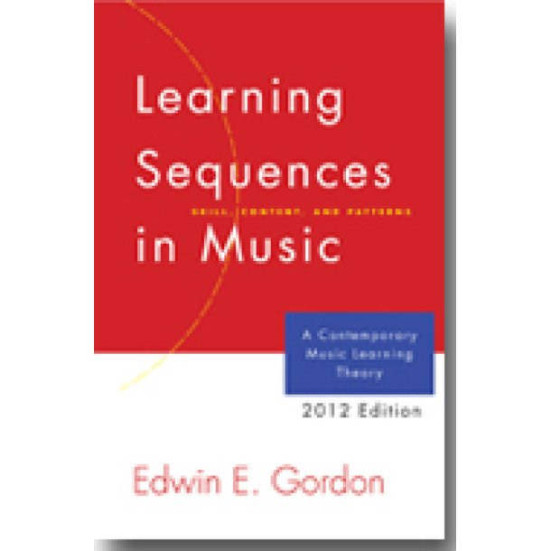 Learning Sequences in Music (2012 Edition) : A Contemporary Music Learning Theory