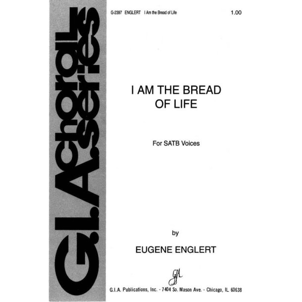 I Am the Bread of Life : SATB