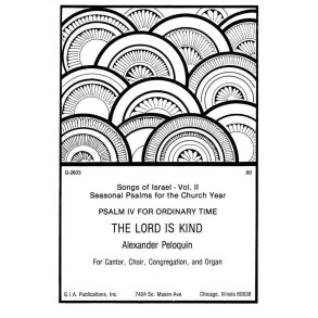 The Lord Is Kind Psalm IV for Ordinary Time