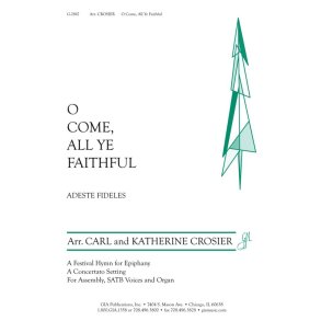 O Come, All Ye Faithful : Adeste Fideles A Festival Hymn for Epiphany