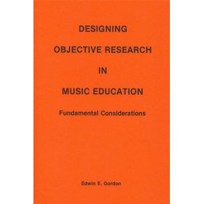 Designing Objective Research in Music Education : Fundamental Considerations