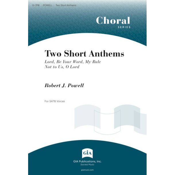 Two Short Anthems : Lord, Be Your Word, My Rule<br><br>Not to Us, O Lord