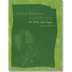 Liturgical Meditations : Fourteen Pieces for Flute and Organ