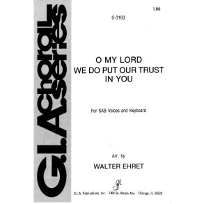 O My Lord, We Do Put Our Trust in You