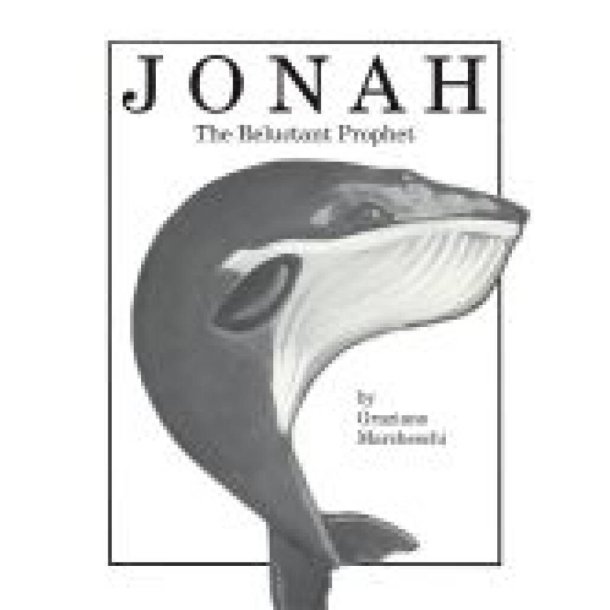 Jonah: The Reluctant Prophet
