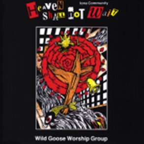 Heaven Shall Not Wait-Spiral : Wild Goose Songs, Vol. 1