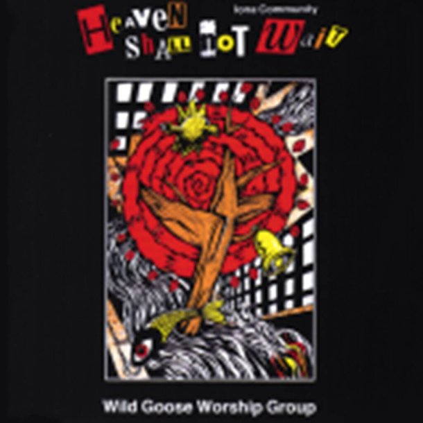 Heaven Shall Not Wait-Spiral : Wild Goose Songs, Vol. 1