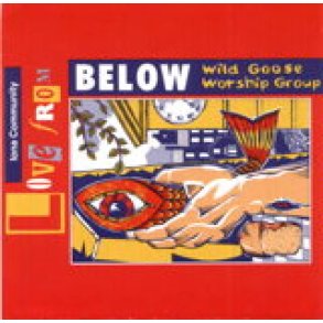 Love from Below : Wild Goose Songs, Vol. 3