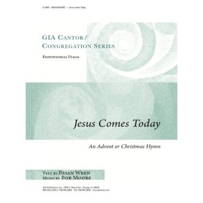 Jesus Comes Today : An Advent / Christmas Hymn