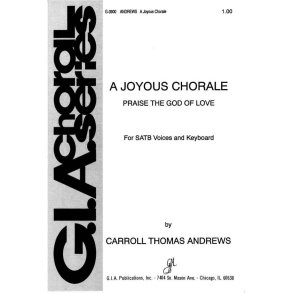 Joyous Chorale, A: Praise the God of Love : Praise the God of Love
