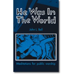 He Was in the World : Meditations for Public Worship