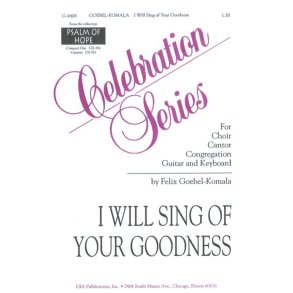 I Will Sing of Your Goodness