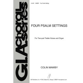 Four Psalm Settings : O Come, Let Us Sing- By the Waters of Babylon- O Praise the Lord- My Song Shall Be...