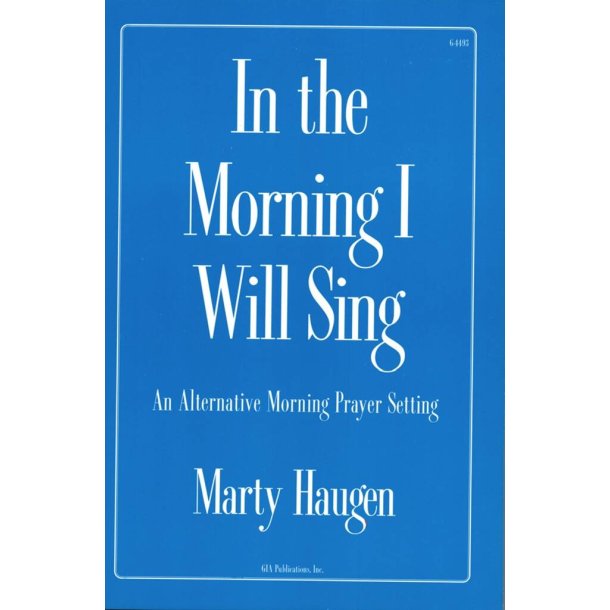 In the Morning I Will Sing : An Alternative Morning Prayer Setting