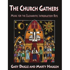 The Church Gathers : Music for the Eucharistic Introductory Rite